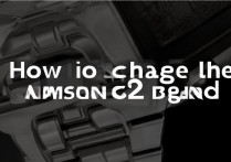 三星gear s2表带怎么换，三星gear s2表带更换教程