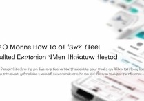 OPPO菜单怎么取消？手机菜单键关闭方法详解